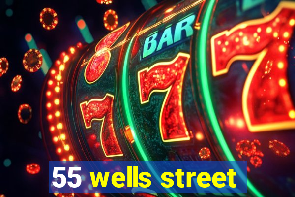 55 wells street